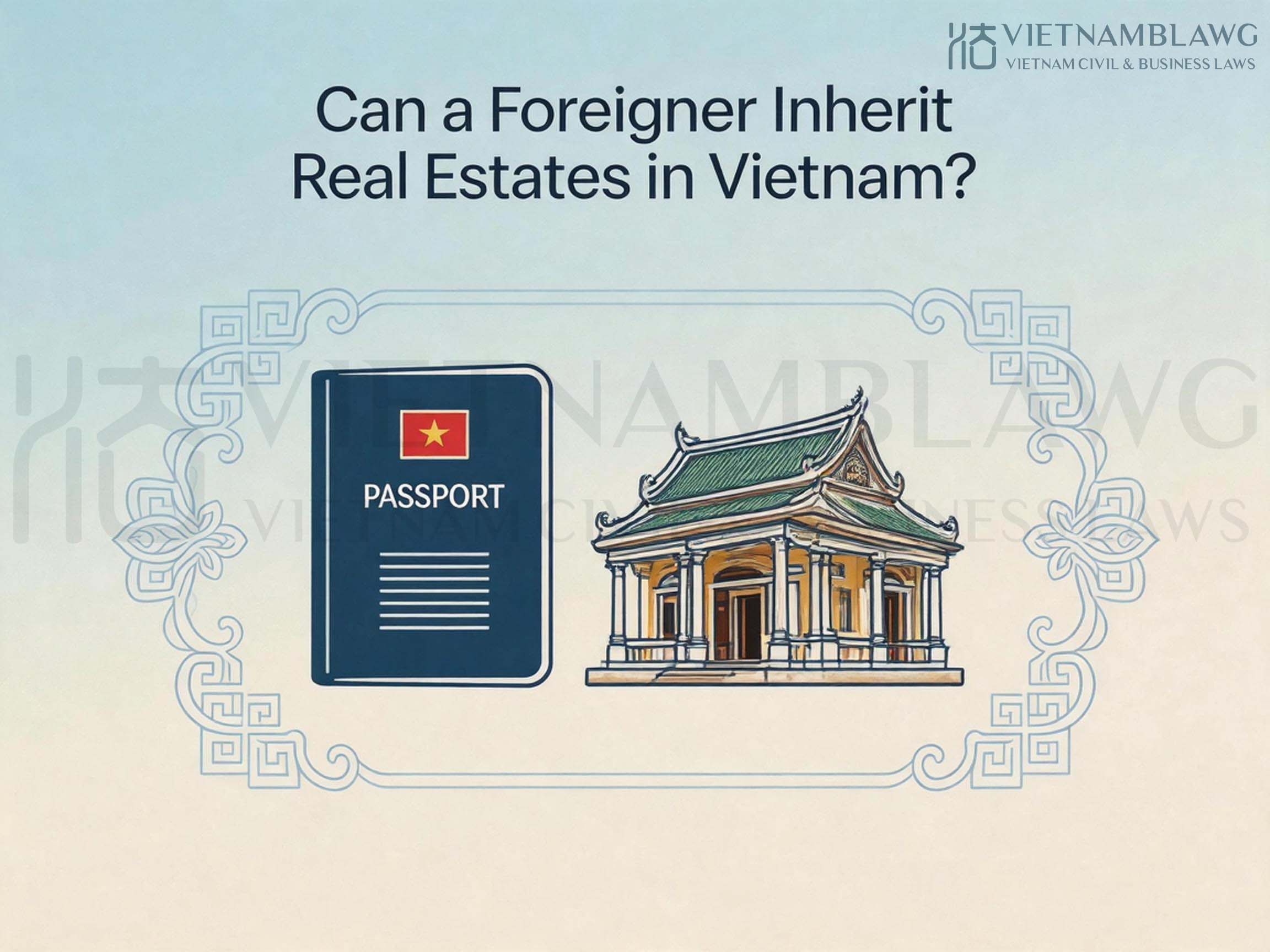 Can a Foreigner Inherit Real Estates in Vietnam?