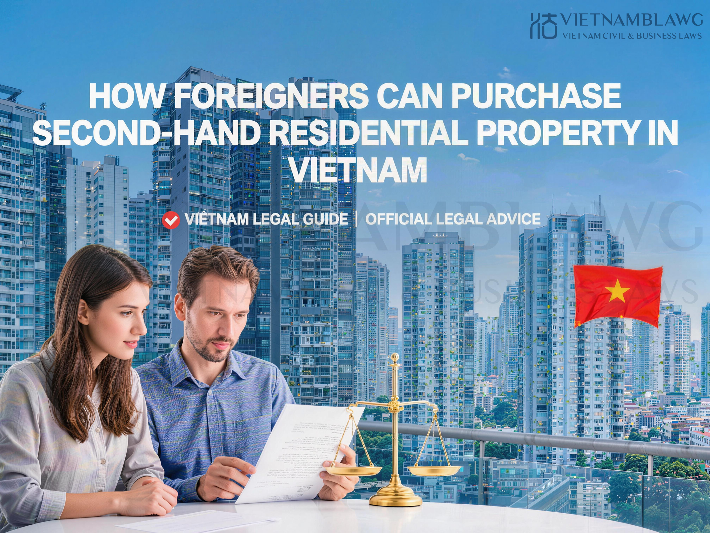 HOW FOREIGNERS CAN PURCHASE SECOND-HAND RESIDENTIAL PROPERTY IN VIETNAM